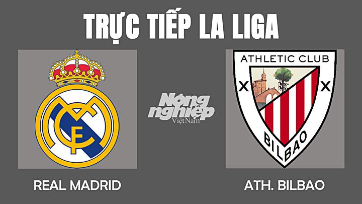 Trực tiếp bóng đá VĐQG Tây Ban Nha 2022 giữa Real Madrid vs Bilbao