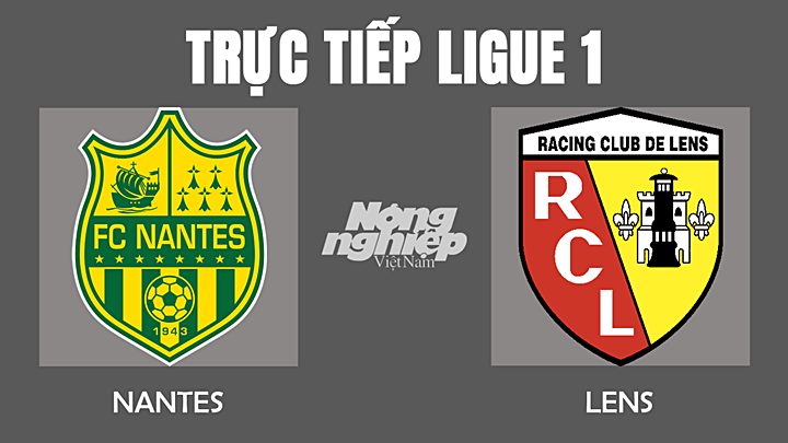 Trực tiếp bóng đá Ligue 1 giữa Nantes vs Lens hôm nay 11/12/2021