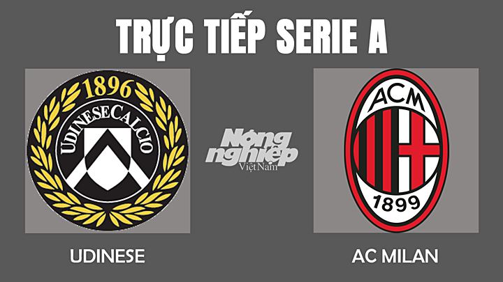 Trực tiếp bóng đá Serie A 2022 giữa Udinese vs AC Milan hôm nay 12/12/2021