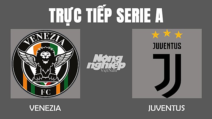 Trực tiếp bóng đá Serie A 2022 giữa Venezia vs Juventus hôm nay 12/12/2021