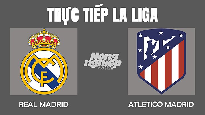 Trực tiếp bóng đá La Liga mùa giải 2021/2022 giữa Real Madrid vs Atletico Madrid