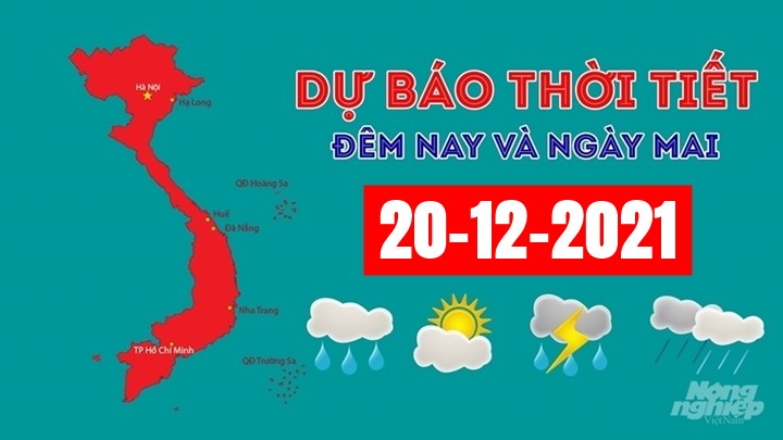 Dự báo thời tiết đêm nay 19/12 và ngày mai 20/12/2021