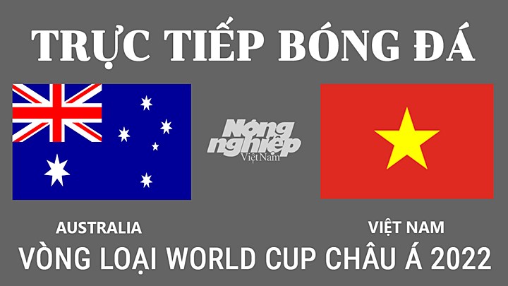 Trận bóng đá Australia vs Việt Nam tịa vòng loại thứ 3 World Cup Châu Á 2022 sẽ diễn ra vào ngày 27/1/2022