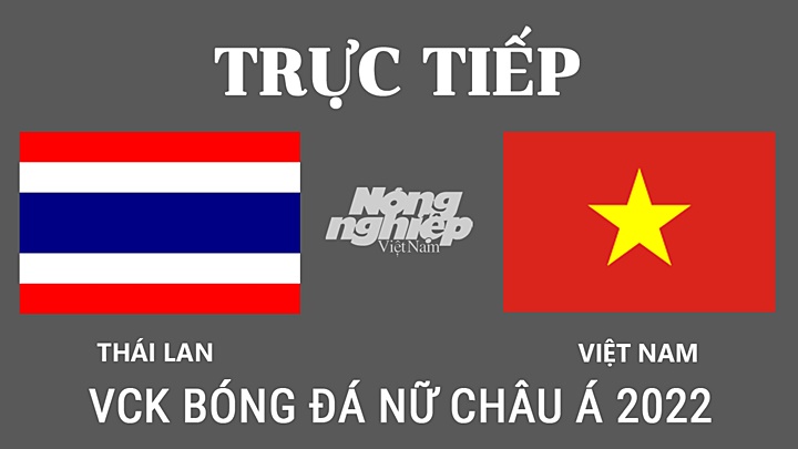 Trực tiếp bóng đá nữ Asian Cup 2022 giữa Việt Nam vs Thái Lan hôm nay 2/2/2022