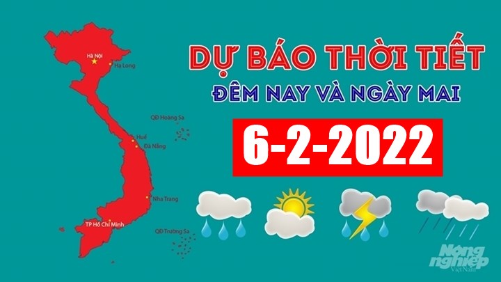 Dự báo thời tiết đêm nay 5/2 và ngày mai 6/2/2022