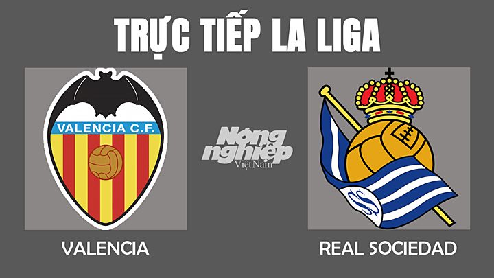 Trực tiếp bóng đá La Liga mùa giải 2021/2022 giữa Valencia vs Real Sociedad