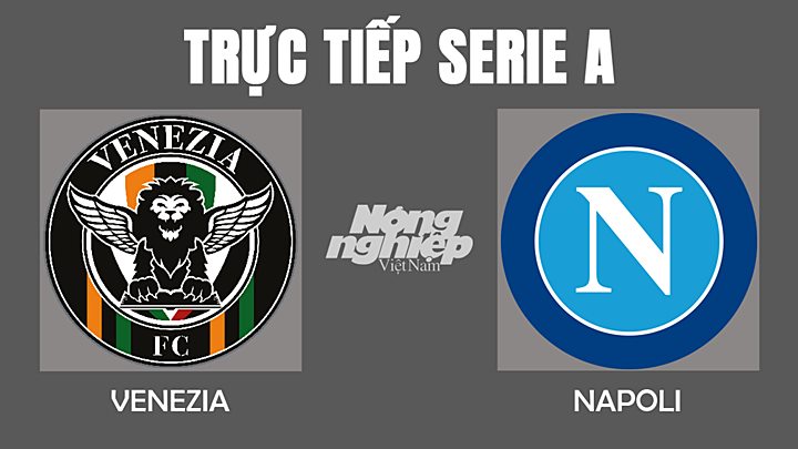 Trực tiếp bóng đá Serie A 2022 giữa Venezia vs Napoli hôm nay 6/2/2022