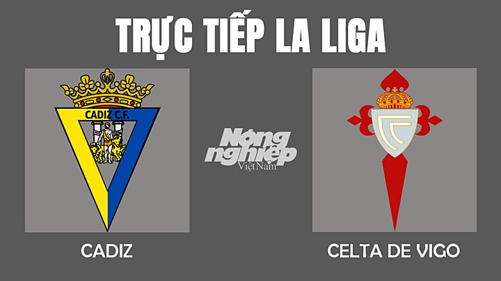 Trực tiếp bóng đá La Liga mùa giải 2021/2022 giữa Cadiz vs Celta
