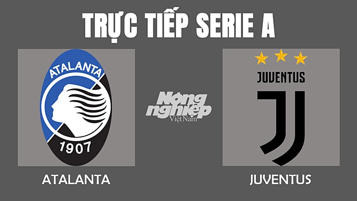 Trực tiếp bóng đá Serie A mùa giải 2021/2022 giữa Atalanta vs Juventus hôm nay 14/2