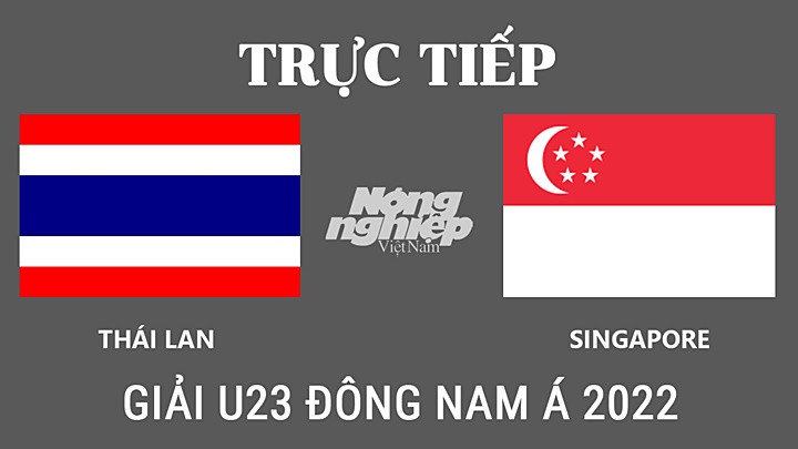 Trực tiếp bóng đá U23 Đông Nam Á 2022 giữa Thái Lan vs Singapore hôm nay 16/2/2022