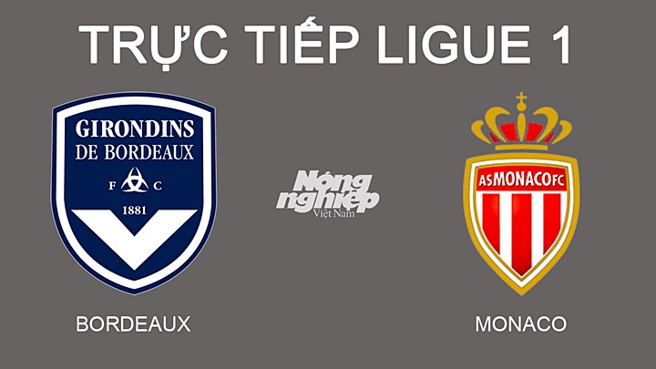 Trực tiếp bóng đá Ligue 1 giữa Bordeaux vs Monaco hôm nay 20/2/2022