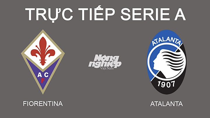 Trực tiếp bóng đá Serie A mùa giải 2021/2022 giữa Fiorentina vs Atalanta hôm nay 20/2