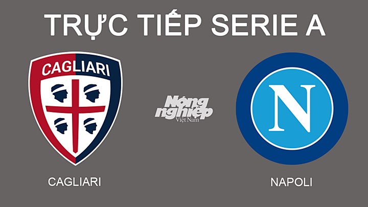 Trực tiếp bóng đá Serie A mùa giải 2021/2022 giữa Cagliari vs Napoli hôm nay 22/2