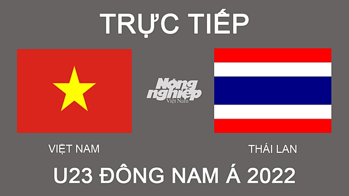 Trực tiếp bóng đá U23 Đông Nam Á 2022 giữa Việt Nam vs Thái Lan hôm nay 22/2/2022
