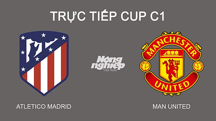 Trực tiếp bóng đá CUP C1 giữa Atletico Madrid vs Man Utd hôm nay 24/2/2022