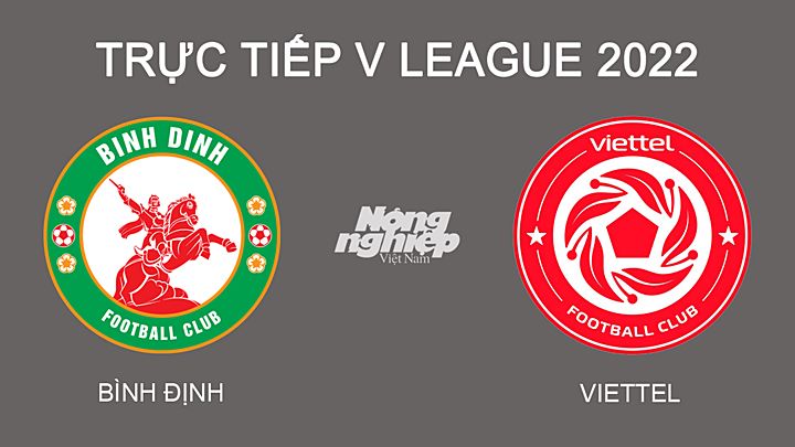 Trực tiếp bóng đá V-League 2022 giữa Bình Định vs Viettel hôm nay 25/2/2022