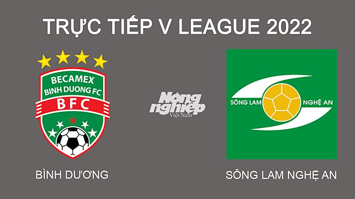 Trực tiếp bóng đá V-League 2022 giữa Bình Dương vs SLNA hôm nay 25/2/2022