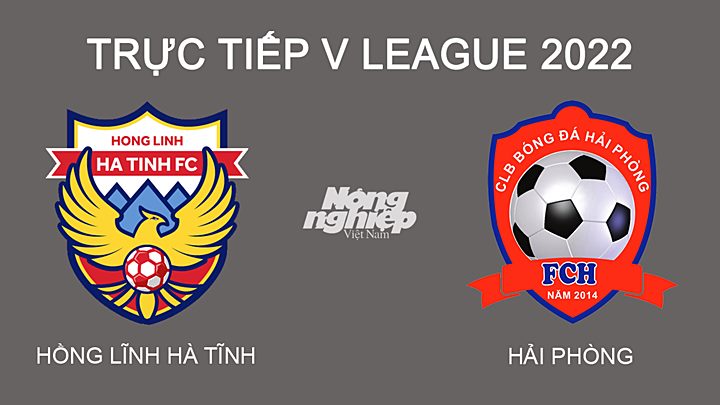 Trực tiếp bóng đá V-League 2022 giữa Hà Tĩnh vs Hải Phòng hôm nay 25/2/2022