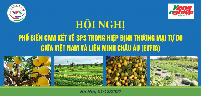 Hội nghị phổ biến cam kết về SPS trong Hiệp định EVFTA do Văn phòng SPS Việt Nam phối hợp với Báo Nông nghiệp Việt Nam tổ chức.