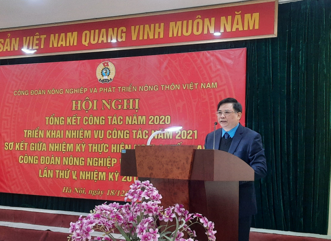 Ông Vũ Xuân Thủy cho biết, trong năm 2021, Công đoàn NN-PTNT Việt Nam tiếp tục dổi mới, tinh gọn bộ máy để hoạt động có hiệu quả hơn. Ảnh: Nguyên Huân.