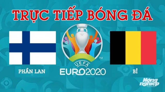 Trực tiếp bóng đá EURO 2020 giữa Phần Lan vs Bỉ lúc 2h00 hôm nay 22/6/2021