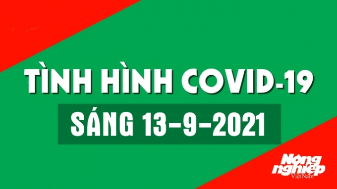 Tình hình Covid-19 Việt Nam và thế giới sáng nay 13/9/2021