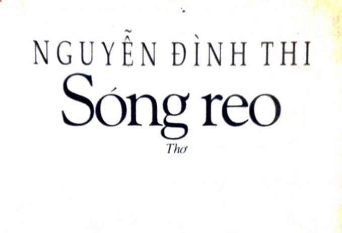 'Sóng reo' là tập thơ cuối cùng của Nguyễn Đình Thi.
