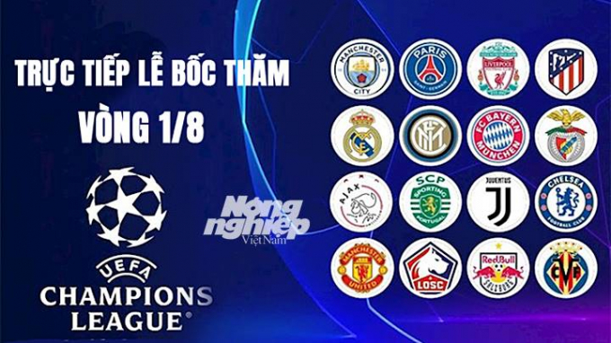 Trực tiếp lễ bốc thăm vòng 1/8 Champions League hôm nay 13/12/2021