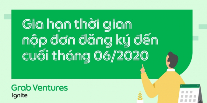 Grab sẽ gia hạn thời gian nộp đơn đăng ký Grab Ventures Ignite cho các startup tại Việt Nam đến cuối tháng 6.2020. Ảnh: Grab.
