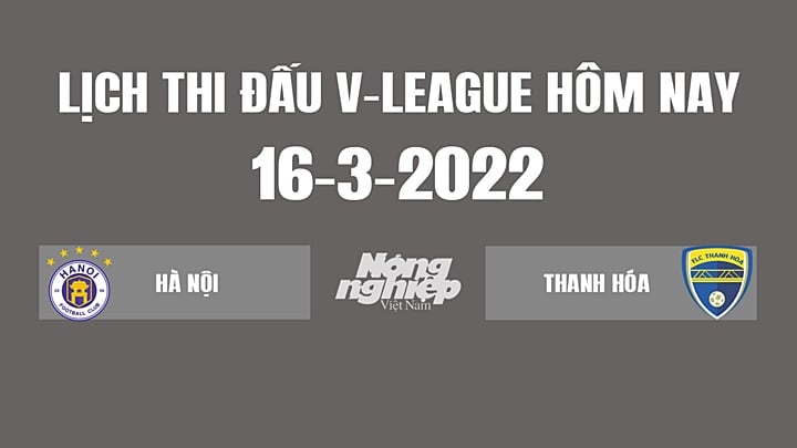 lich-thi-dau-v-league-2022-hom-nay-100805_785.jpg Chi tiết lịch thi đấu bóng đá V-League 2022 mới nhất hôm nay 16/3/2022