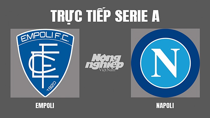 Trực tiếp bóng đá Serie A mùa giải 2021/2022 giữa Empoli vs Napoli hôm nay 24/4