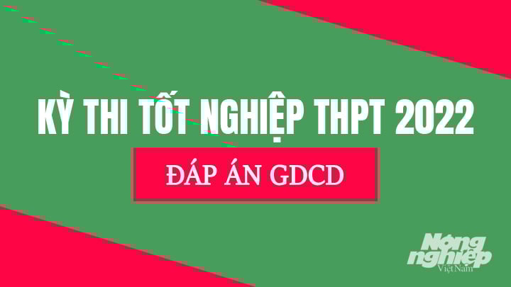 dap-an-gdcd-tot-nghiep-thpt-2022-102038_601.jpg Chi tiết đáp án môn GDCD tại kỳ thi Tốt nghiệp THPT Quốc gia năm 2022