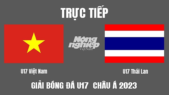 Trực tiếp bóng đá U17 Châu Á 2023 giữa Việt Nam vs Thái Lan hôm nay 9/10/2022