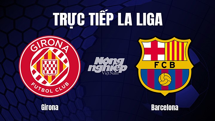 truc-tiep-bong-da-girona-vs-barcelona-28-1-2023-135436_195.jpg Trực tiếp bóng đá La Liga 2022/23 giữa Girona vs Barcelona hôm nay 28/1/2023