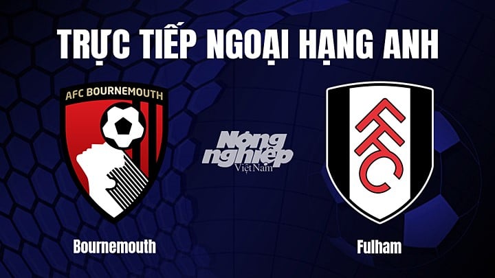 truc-tiep-bong-da-bournemouth-vs-fulham-1-4-2023-162620_874.jpg Trực tiếp bóng đá Ngoại hạng Anh giữa Bournemouth vs Fulham hôm nay 1/4/2023