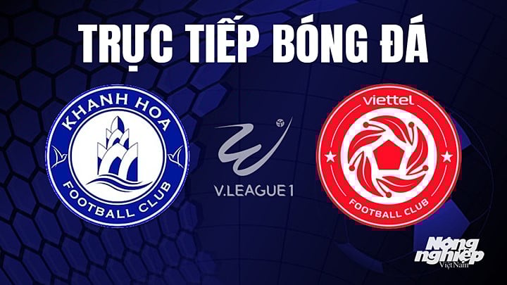truc-tiep-bong-da-khanh-hoa-vs-viettel-6-6-150929_945.jpg Trực tiếp bóng đá V-League 2023 giữa Khánh Hòa vs Viettel hôm nay 6/6/2023