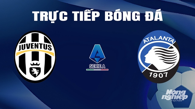 truc-tiep-bong-da-juventus-vs-atalanta-11-3-225208_376.jpg Trực tiếp bóng đá Serie A 2023/24 giữa Juventus vs Atalanta ngày 11/3/2024