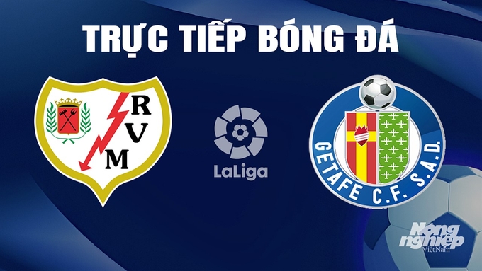 truc-tiep-bong-da-vallecano-vs-getafe-13-4-152606_734.jpg Trực tiếp bóng đá La Liga 2023/24 giữa Rayo Vallecano vs Getafe hôm nay 13/4/2024