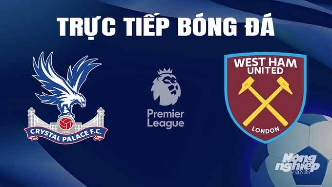 truc-tiep-bong-da-crystal-palace-vs-west-ham-21-4-143035_502.jpg Trực tiếp bóng đá Ngoại hạng Anh giữa Crystal Palace vs West Ham hôm nay 21/4/2024