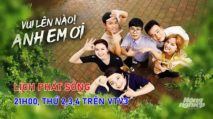bo-phim-vui-len-nao-anh-em-oi-vtv3-214645_851.jpeg Thông tin chi tiết về lịch chiếu bộ phim Vui lên nào anh em ơi trên kênh VTV3