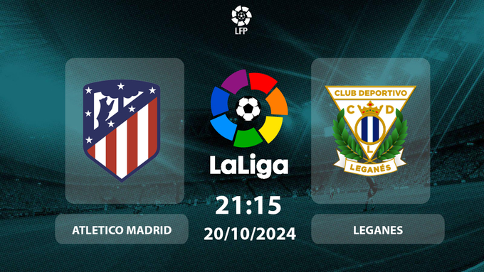 nhan-dinh-truc-tiep-atletico-madrid-vs-leganes-21h15-20-10-1-114116_17.jpg Nhận định, trực tiếp Atletico Madrid vs Leganes, La Liga, 21h15 hôm nay 20/10/2024