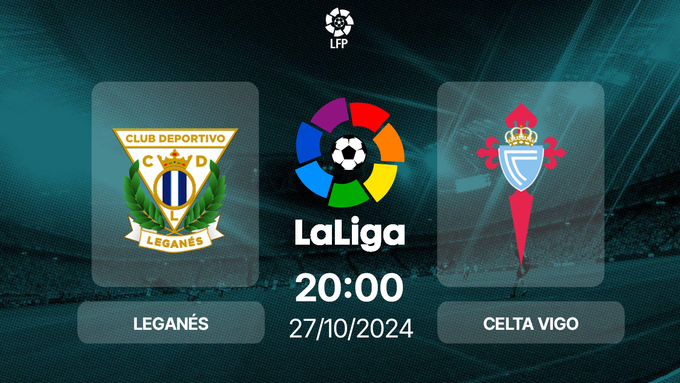nhan-dinh-truc-tiep-leganes-vs-celta-vigo-20h00-27-10-1-151450_772.jpg Nhận định, trực tiếp Leganes vs Celta Vigo, La Liga, 20h00 hôm nay 27/10/2024
