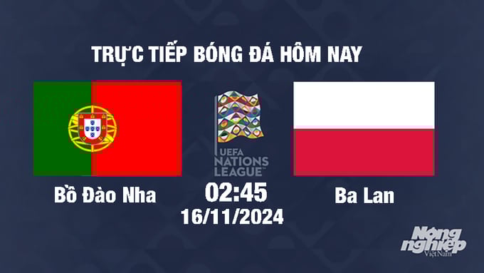 truc-tiep-bong-da-bo-dao-nha-vs-ba-lan-2h45-16-11-143429_208.jpg Trực tiếp Bồ Đào Nha vs Ba Lan, UEFA Nations League 2024/25, 2h45 ngày 16/11/2024