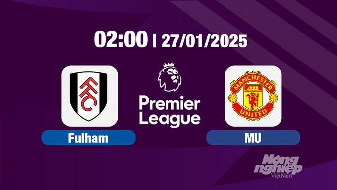 nhan-dinh-truc-tiep-fulham-vs-manchester-united-2h00-ngay-271-165140_186.jpg Trực tiếp bóng đá Fulham vs Man Utd, Ngoại hạng Anh, 02h00 hôm nay 27/1/2025