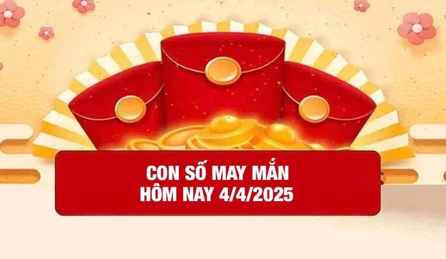 Con số may mắn hôm nay của 12 con giáp ngày 4/4/2025 Con số may mắn hôm nay của 12 con giáp ngày 4/4/2025