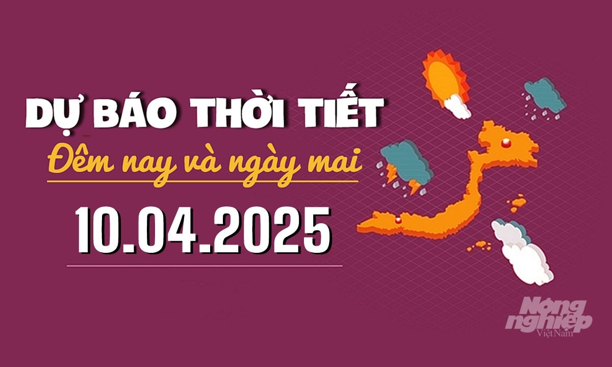 Tin tức thời tiết đêm nay và ngày mai 10/4/2025 tại các vùng trong cả nước Tin tức thời tiết đêm nay và ngày mai 10/4/2025 tại các vùng trong cả nước