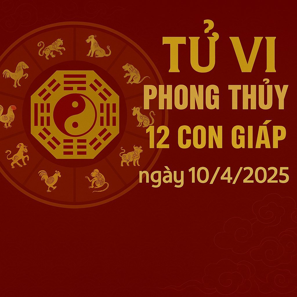 Tử vi 12 con giáp hôm nay 10/4/2025. Tử vi 12 con giáp hôm nay 10/4/2025.