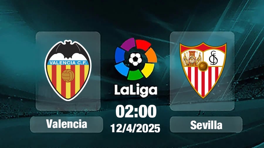 Trực tiếp bóng đá Valencia vs Sevilla, La Liga, 02h00 hôm nay 12/4/2025 Trực tiếp bóng đá Valencia vs Sevilla, La Liga, 02h00 hôm nay 12/4/2025
