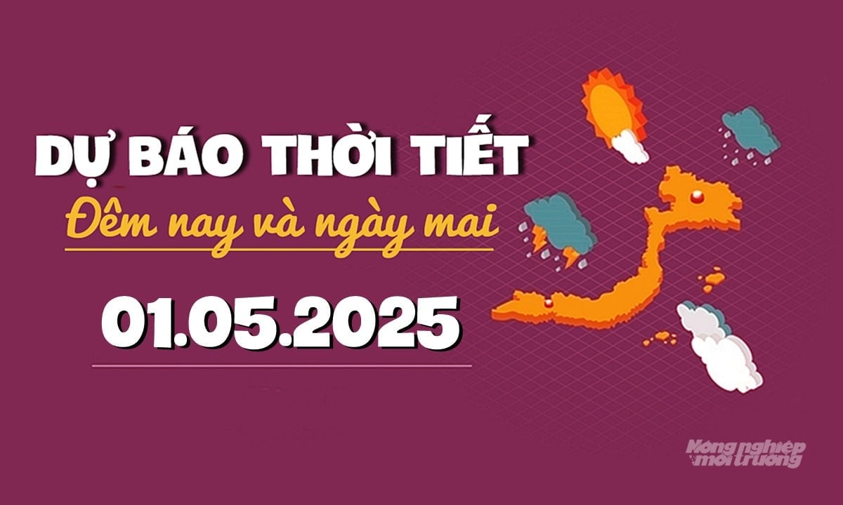 Tin tức thời tiết ngày mai 1/5/2025 tại các vùng trong cả nước Tin tức thời tiết ngày mai 1/5/2025 tại các vùng trong cả nước