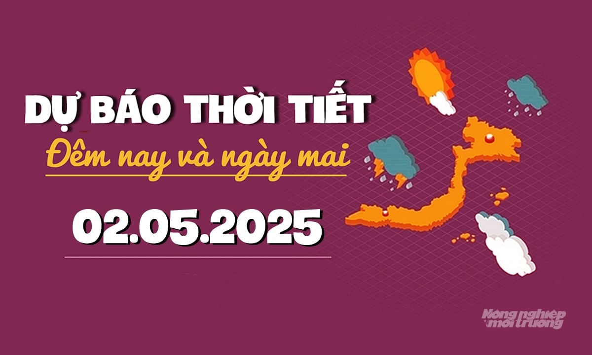 Tin tức thời tiết ngày mai 2/5/2025 tại các vùng trong cả nước Tin tức thời tiết ngày mai 2/5/2025 tại các vùng trong cả nước